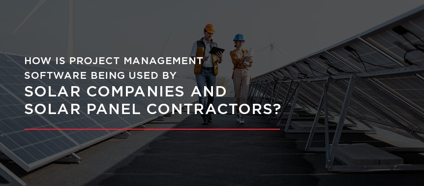 01-How-Is-Project-Management-Software-Being-Used-by-Solar-Companies-and-Solar-Panel-Contractors_