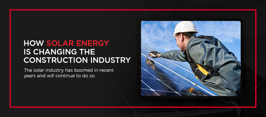 Solar Energy is changing the construction industry