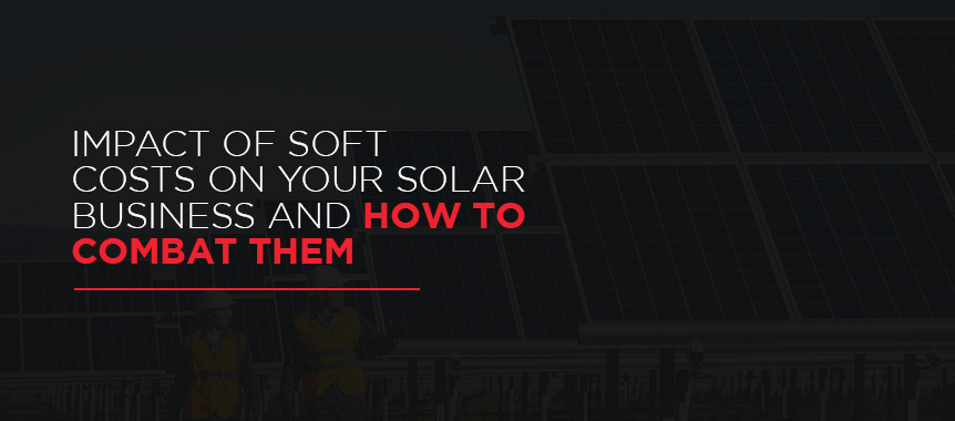 how to combat soft costs on your solar business