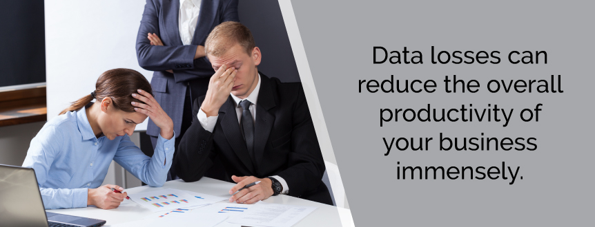Data losses can be crushing to a business.