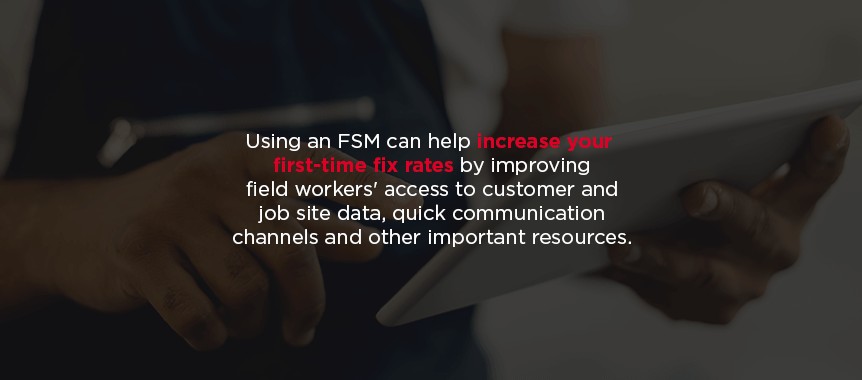 Use FSM to increase your first-time fix rates